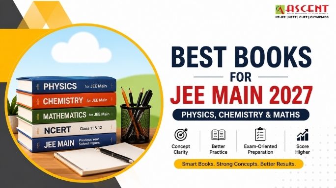 Best Books for JEE Main 2027 featuring the top Physics, Chemistry, Mathematics, NCERT, and JEE Main PYQ books for effective exam preparation.